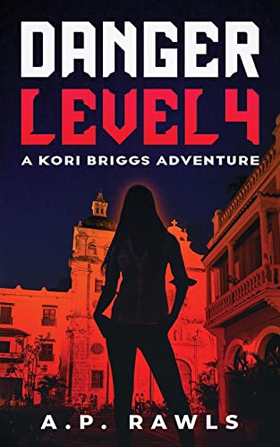 Danger Level 4 : A Kori Briggs Adventure