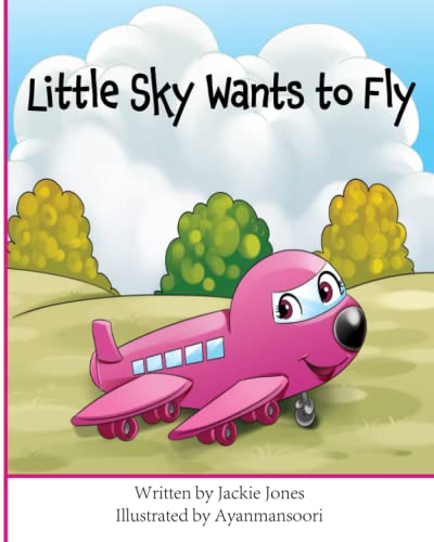 Little Sky Wants to Fly (The Journey of Little Sky)
