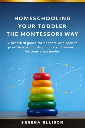 Homeschooling Your Toddler the Montessori Way: A practical guide for parents who seek to provide a stimulating home environment for their preschooler.
Homeschooling Your Toddler the Montessori Way: A practical guide for parents who seek to provide a stimulating home environment for their preschooler.