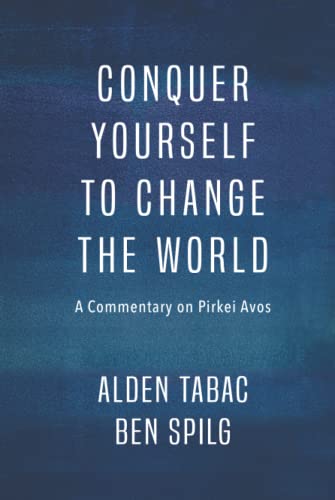 Conquer Yourself to Change the World: A Commentary on Pirkei Avos