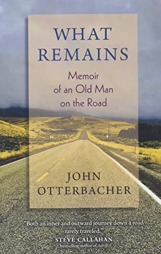 What Remains Memoir of an Old Man on the Road (Paperback or Softback)