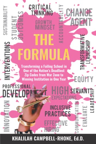The Formula: Transforming a Failing School in One of the Nation's Deadliest Zip Codes from War Zone to Winning Institution in One Year
The Formula: Transforming a Failing School in One of the Nation's Deadliest Zip Codes from War Zone to Winning Institution in One Year