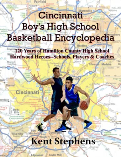 Cincinnati Boy's High School Basketball Encyclopedia: 120 Years of Hamilton County High School Hardwood Heroes - Schools, Players and Coaches
Cincinnati Boy's High School Basketball Encyclopedia: 120 Years of Hamilton County High School Hardwood Heroes - Schools, Players and Coaches