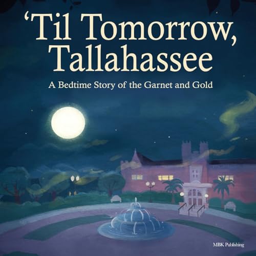 Til Tomorrow, Tallahassee: A Bedtime Story of the Garnet and Gold