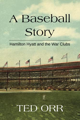 A Baseball Story: Robert Hamilton Hyatt and the War Clubs