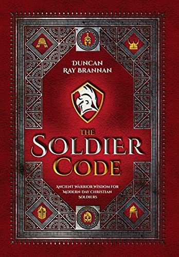 The Soldier Code: Ancient Warrior Wisdom for Modern-Day Christian Soldiers
The Soldier Code: Ancient Warrior Wisdom for Modern-Day Christian Soldiers