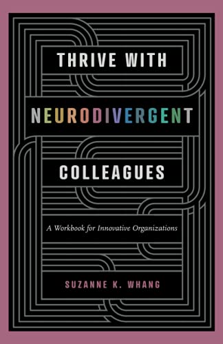 Thrive With Neurodivergent Colleagues: A Workbook for Innovative Organizations