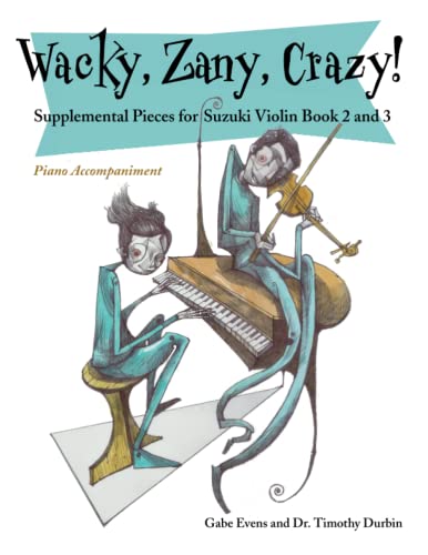 Wacky, Zany, Crazy!: Supplemental Pieces for Suzuki Violin Book 2 and 3 | Piano Accompaniment
Wacky, Zany, Crazy!: Supplemental Pieces for Suzuki Violin Book 2 and 3 | Piano Accompaniment
