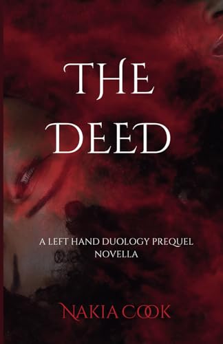 The Deed: A Left Hand Duology Prequel Novella (The Left Hand Duology)
The Deed: A Left Hand Duology Prequel Novella (The Left Hand Duology)