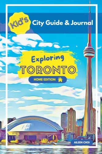 Kid's City Guide & Journal - Exploring Toronto - Home Edition