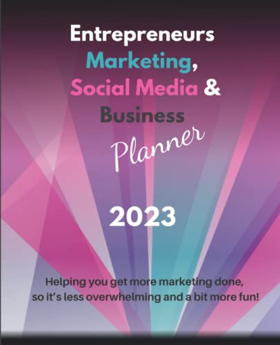Entrepreneurs Marketing, Social Media & Business Planner 2023