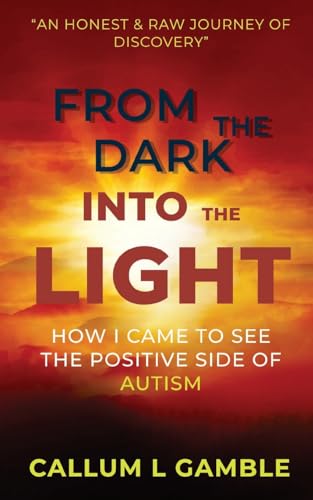 From the Dark into the Light: How I Came to See the Positive Side of Autism