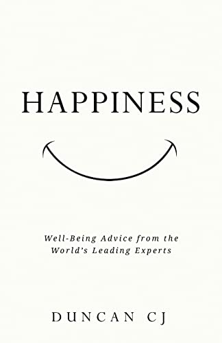 HAPPINESS: Well-Being Advice from the World’s Leading Experts