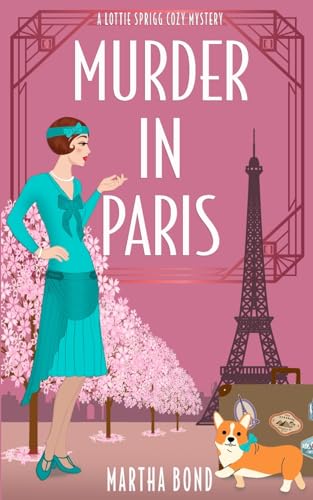 Murder in Paris (Lottie Sprigg Travels 1920s Cozy Mystery Series)