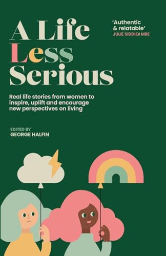 A life Less Serious: Real life stories from women to inspire, uplift and encourage new perspectives on living
A life Less Serious: Real life stories from women to inspire, uplift and encourage new perspectives on living