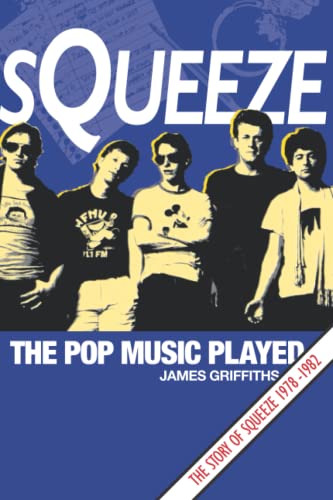 Squeeze – The Pop Music Played: The Story of Squeeze 1978-1982