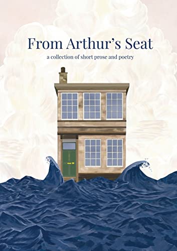 From Arthur's Seat: a collection of short prose and poetry