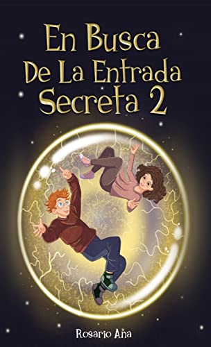 En Busca de la Entrada Secreta 2: Segunda parte del divertido libro de misterio y aventuras (Libro 2) (Spanish Edition)
En Busca de la Entrada Secreta 2: Segunda parte del divertido libro de misterio y aventuras (Libro 2) (Spanish Edition)