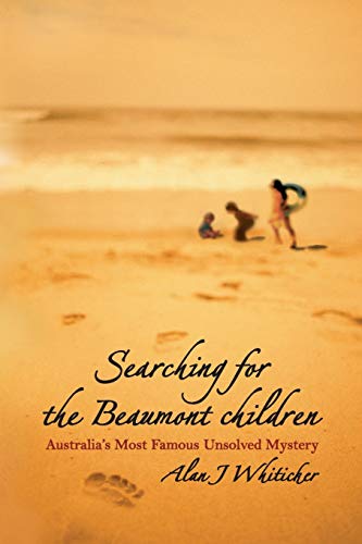 Searching for the Beaumont Children: Australia's Most Famous Unsolved Mystery