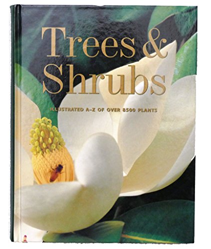 TREES & SHRUBS: ILLUSTRATED A - Z OF OVER 8500 PLANTS