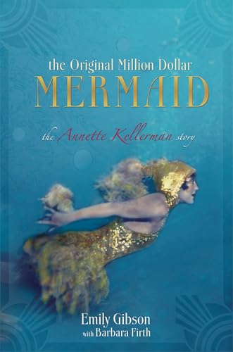 The Original Million Dollar Mermaid: The Annette Kellerman Story