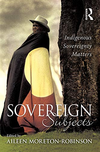 Sovereign Subjects: Indigenous sovereignty matters (Cultural Studies)