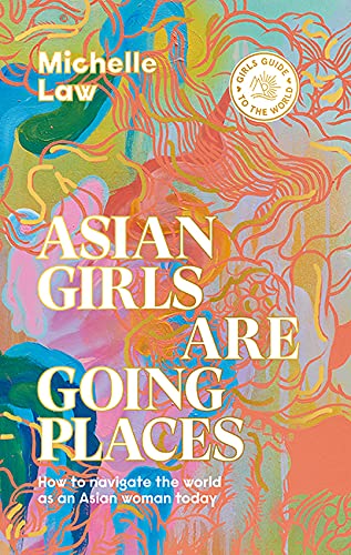 Asian Girls are Going Places: How to Navigate the World as an Asian Woman Today (Girls Guide to the World)
Asian Girls are Going Places: How to Navigate the World as an Asian Woman Today (Girls Guide to the World)