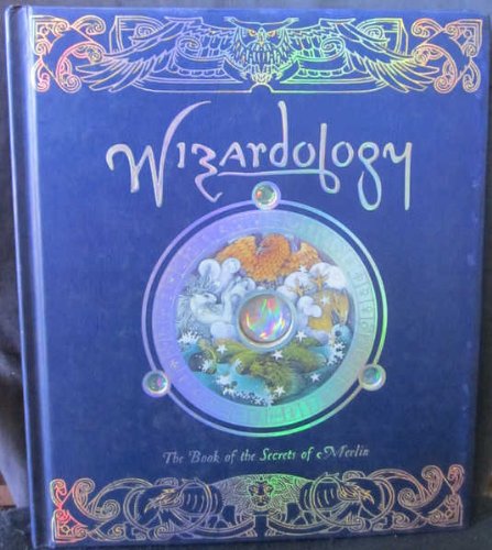 Wizardology the book of the secrets of Merlin