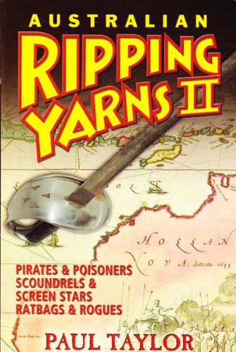 AUSTRALIAN RIPPING YARNS 11 Pirates, Poisoners, Scoundrels, Screen Stars , Ratbags & Rogues