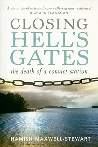 Closing Hell's Gates: The Life and Death of a Convict Station