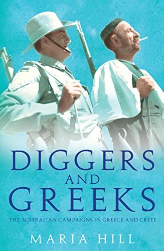 Diggers and Greeks: The Australian Campaigns in Greece and Crete