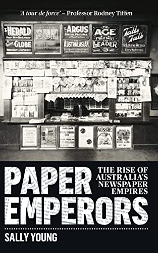Paper Emperors : The Rise of Australia's Newspaper Empires
