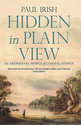 Hidden in Plain View : The Aboriginal People of Coastal Sydney