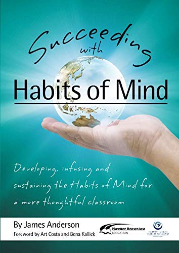 Succeeding with Habits of Mind: Developing, Infusing and Sustaining the Habits of Mind for a More Thoughtful Classroom
Succeeding with Habits of Mind: Developing, Infusing and Sustaining the Habits of Mind for a More Thoughtful Classroom