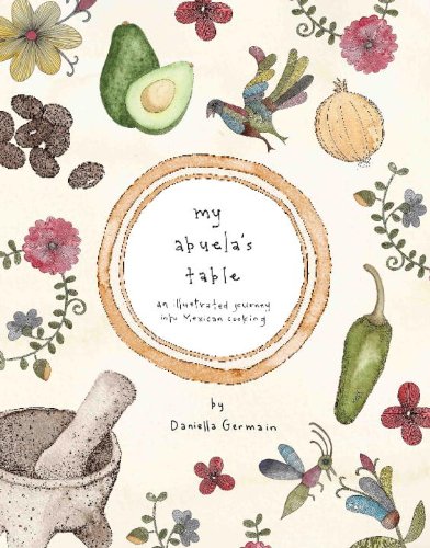 My Abuelas Table: An Illustrated Journey into Mexican Cooking