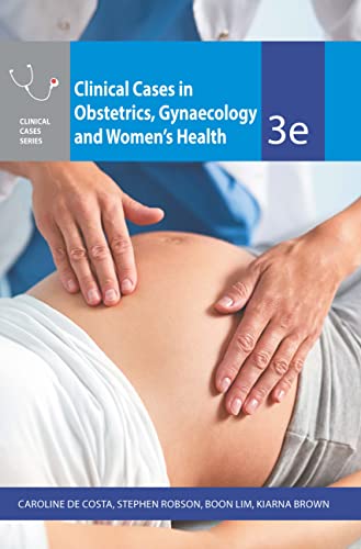 Clinical Cases Obstetrics Gynaecology & Women's Health 3 ed