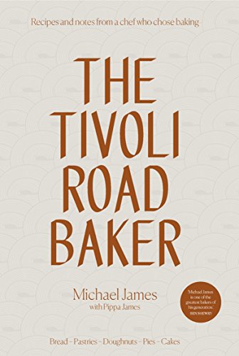 The Tivoli Road Baker: Recipes and Notes from a Chef Who Chose Baking