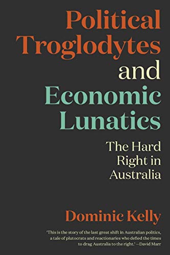 Political Troglodytes and Economic Lunatics: The Hard Right in Australia (Paperback or Softback)
Political Troglodytes and Economic Lunatics: The Hard Right in Australia (Paperback or Softback)
