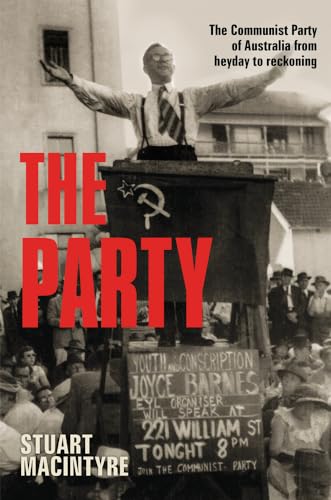 Party : The Communist Party of Australia from Heyday to Reckoning