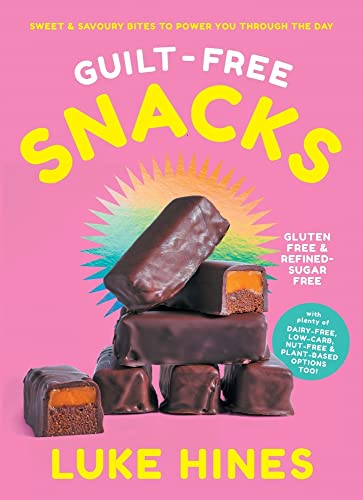 Guilt-Free Snacks : Healthy Sweet & Savoury Bites to Power You Through the Day