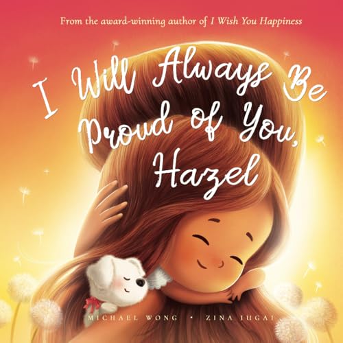 I Will Always Be Proud of You, Hazel (The Unconditional Love for Hazel Series)