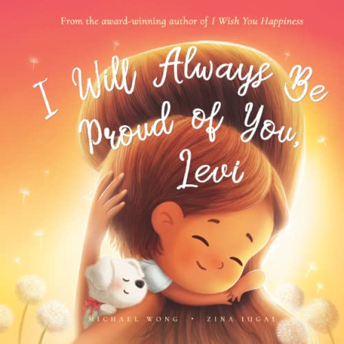 I Will Always Be Proud of You, Levi (The Unconditional Love for Levi Series)