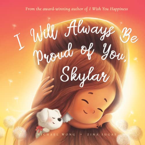 I Will Always Be Proud of You, Skylar (The Unconditional Love for Skylar Series)