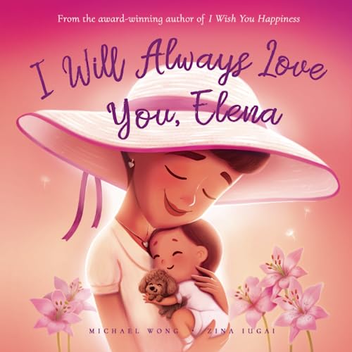 I Will Always Love You, Elena (The Unconditional Love for Elena Series)
I Will Always Love You, Elena (The Unconditional Love for Elena Series)