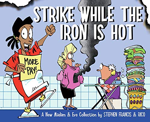 Strike While the Iron Is Hot (Signed by both the authors Stephen Francis and Rico)