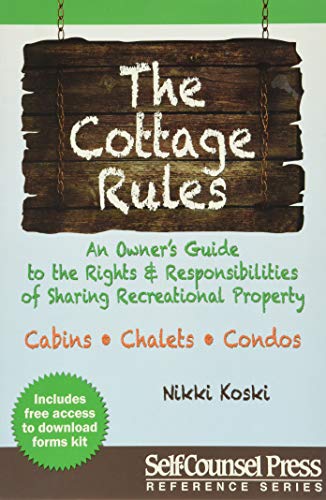 The Cottage Rules: An Owner's Guide to the Rights and Responsibilities of Sharing Recreational Property
The Cottage Rules: An Owner's Guide to the Rights and Responsibilities of Sharing Recreational Property