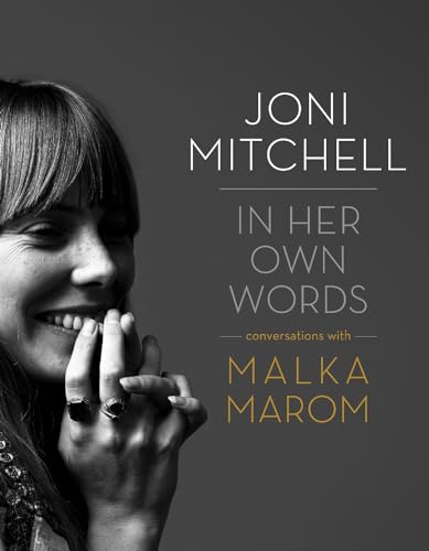 Joni Mitchell in Her Own Words: Conversations with Malka Marom