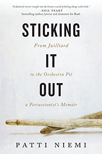 Sticking It Out: From Juilliard to the Orchestra Pit, a Percussionists Memoir