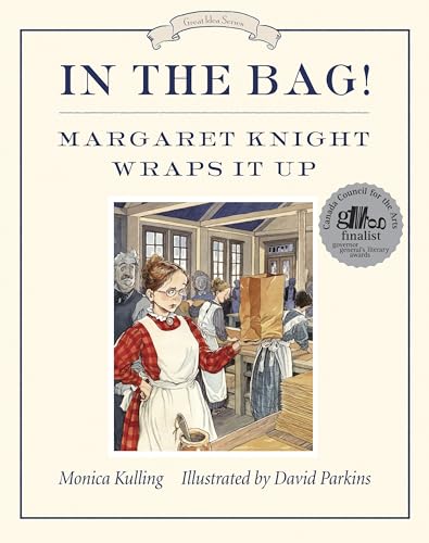 In the Bag!: Margaret Knight Wraps It Up (Great Idea)