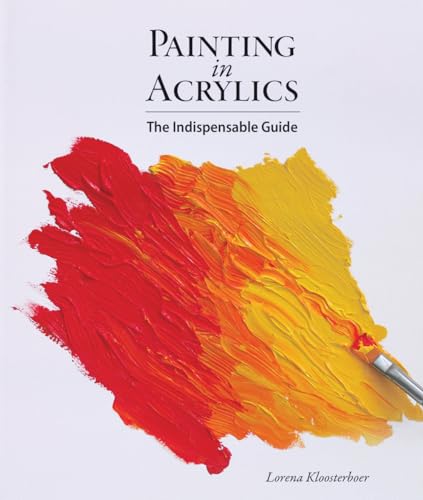Painting in Acrylics: The Indispensable Guide (Hardback or Cased Book)